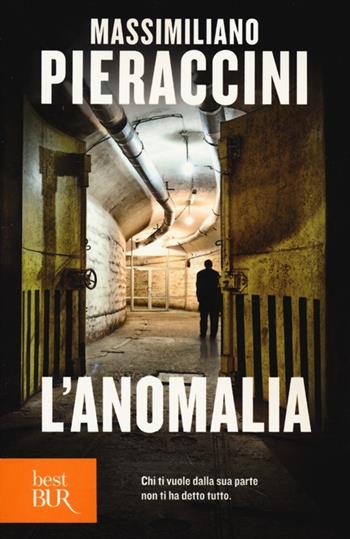 L'anomalia - Massimiliano Pieraccini - Libro Rizzoli 2013, BUR Best BUR | Libraccio.it