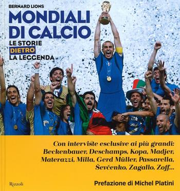 Mondiali di calcio. Le storie dietro la leggenda - Bernard Lions - Libro Rizzoli 2014 | Libraccio.it