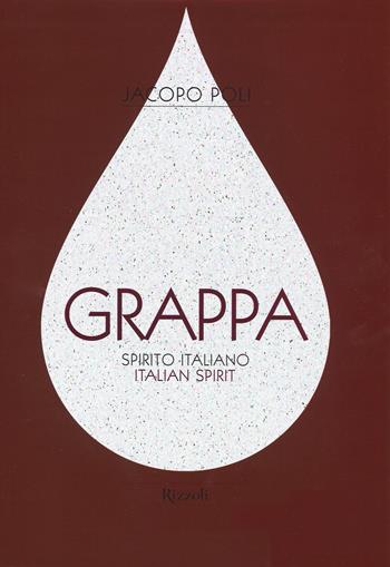 Grappa. Spirito italiano. Ediz. italiana e inglese  - Libro Rizzoli 2014, Varia illustrati | Libraccio.it