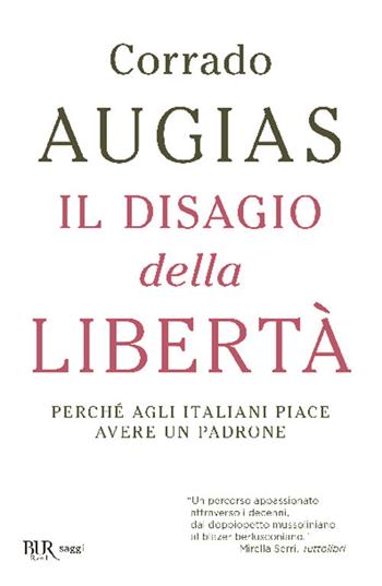 Il disagio della libertà. Perché agli italiani piace avere un padrone - Corrado Augias - Libro Rizzoli 2014, BUR Best BUR | Libraccio.it
