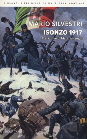 Isonzo 1917 - Mario Silvestri - Libro Rizzoli 2014, BUR Storia | Libraccio.it