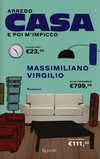 Arredo casa e poi m'impicco - Massimiliano Virgilio - Libro Rizzoli 2014, Rizzoli best | Libraccio.it