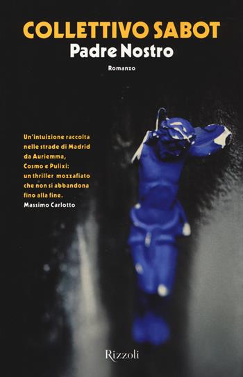 Padre nostro - Collettivo Sabot - Libro Rizzoli 2014, Controtempo | Libraccio.it