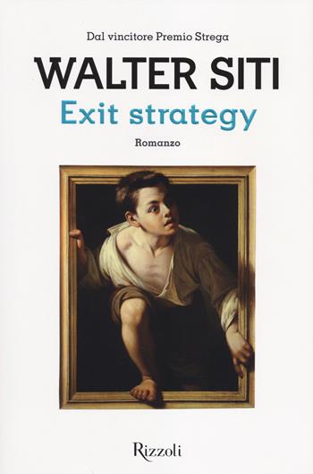 Exit strategy - Walter Siti - Libro Rizzoli 2014, Scala italiani | Libraccio.it