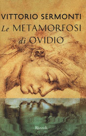Le Metamorfosi di Ovidio. Testo latino a fronte - P. Nasone Ovidio - Libro Rizzoli 2014 | Libraccio.it