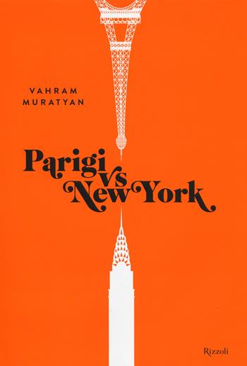Parigi vs New York. Ediz. illustrata - Vahram Muratyan - Libro Rizzoli 2014, Varia illustrati | Libraccio.it