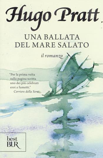 Una ballata del mare salato. Il romanzo. Ediz. illustrata - Hugo Pratt - Libro Rizzoli 2014, BUR Best BUR | Libraccio.it