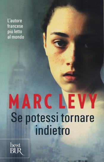 Se potessi tornare indietro - Marc Levy - Libro Rizzoli 2014, BUR Best BUR | Libraccio.it