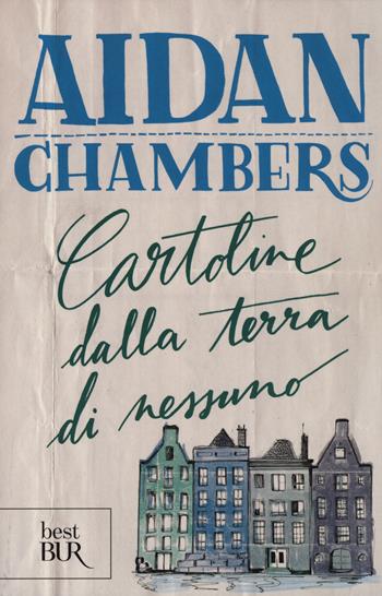 Cartoline dalla terra di nessuno - Aidan Chambers - Libro Rizzoli 2014, BUR Best BUR | Libraccio.it