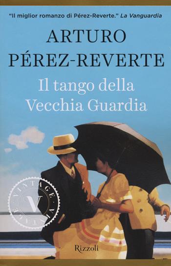 Il tango della Vecchia Guardia - Arturo Pérez-Reverte - Libro Rizzoli 2014, Vintage | Libraccio.it