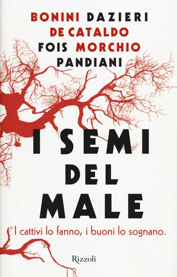 I semi del male  - Libro Rizzoli 2014, Rizzoli narrativa | Libraccio.it