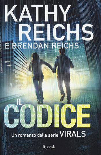 Il codice. Virals - Kathy Reichs, Brendan Reichs - Libro Rizzoli 2014 | Libraccio.it
