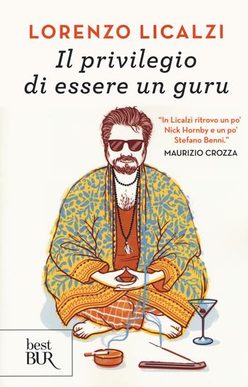 Il privilegio di essere un guru - Lorenzo Licalzi - Libro Rizzoli 2014, BUR Best BUR | Libraccio.it