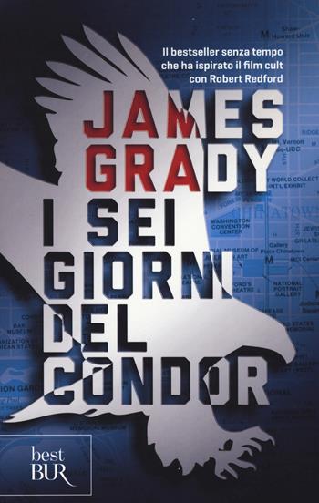 I sei giorni del Condor - James Grady - Libro Rizzoli 2015, BUR Best BUR | Libraccio.it