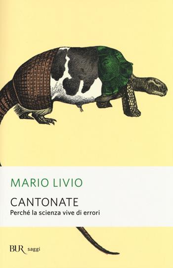 Cantonate. Perché la scienza vive di errori - Mario Livio - Libro Rizzoli 2014, BUR Saggi | Libraccio.it
