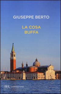 La cosa buffa - Giuseppe Berto - Libro Rizzoli 2014, BUR Contemporanea | Libraccio.it