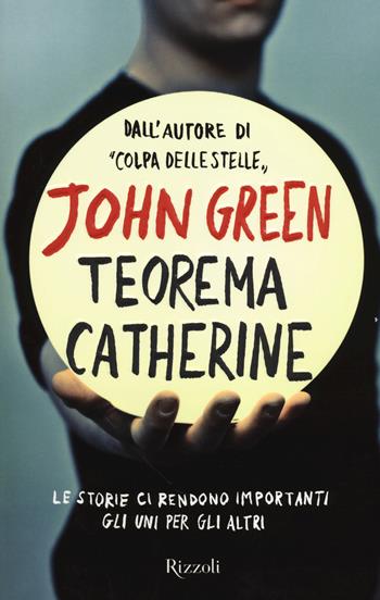 Teorema Catherine - John Green - Libro Rizzoli 2014, Rizzoli narrativa | Libraccio.it