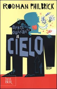 Basta guardare il cielo - Rodman Philbrick - Libro Rizzoli 2014, BUR Best BUR | Libraccio.it