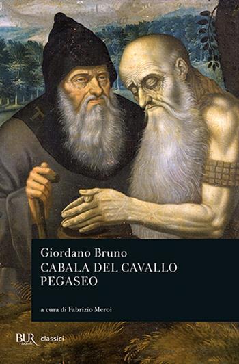 La cabala del cavallo pegaseo - Giordano Bruno - Libro Rizzoli 2004, BUR Classici | Libraccio.it
