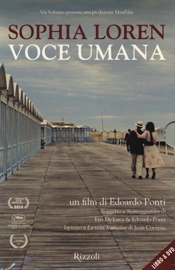 Voce umana. DVD. Con libro - Sophia Loren, Edoardo Ponti - Libro Rizzoli 2014, Di tutto di più | Libraccio.it
