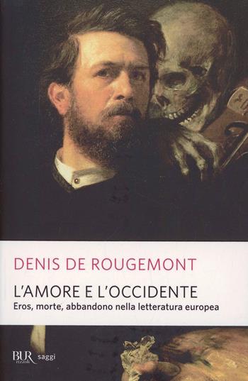 L'amore e l'Occidente - Denis de Rougemont - Libro Rizzoli 1998, BUR Saggi | Libraccio.it