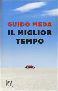 Il miglior tempo - Guido Meda - Libro Rizzoli 2014, BUR Best BUR | Libraccio.it