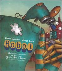 Robot. Ediz. illustrata - Bruno Tognolini, Marco Somà - Libro Rizzoli 2014 | Libraccio.it