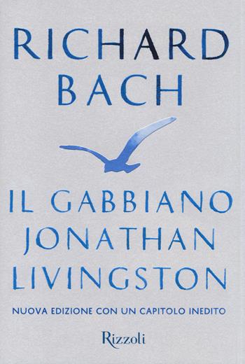 Il gabbiano Jonathan Livingston - Richard Bach - Libro Rizzoli 2014, Scala stranieri | Libraccio.it