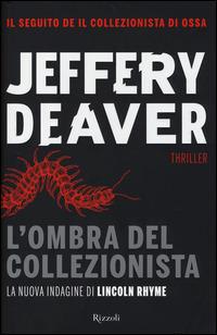 L'ombra del collezionista - Jeffery Deaver - Libro Rizzoli 2014, Rizzoli best | Libraccio.it