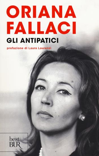 Gli antipatici - Oriana Fallaci - Libro Rizzoli 2014, BUR Best BUR | Libraccio.it