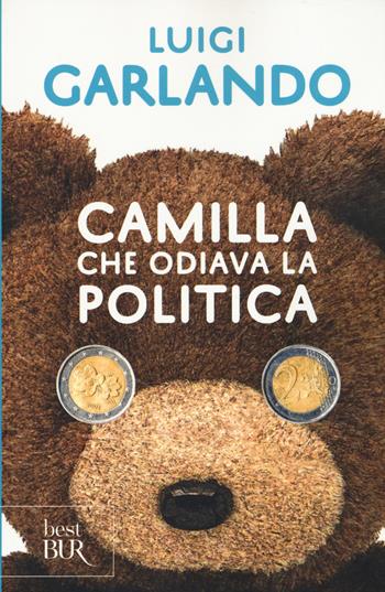 Camilla che odiava la politica - Luigi Garlando - Libro Rizzoli 2015, BUR Best BUR | Libraccio.it