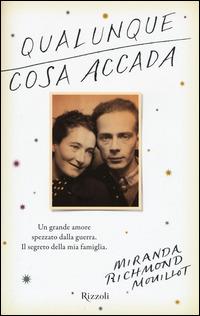 Qualunque cosa accada - Miranda Richmond Mouillot - Libro Rizzoli 2015, Saggi stranieri | Libraccio.it