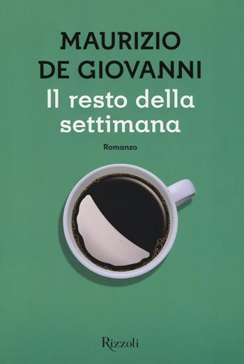 Il resto della settimana - Maurizio de Giovanni - Libro Rizzoli 2015, Scala italiani | Libraccio.it