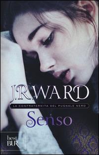 Senso. La confraternita del pugnale nero. Vol. 4 - J. R. Ward - Libro Rizzoli 2015, BUR Best BUR | Libraccio.it