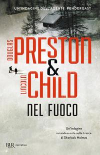 Nel fuoco - Douglas Preston, Lincoln Child - Libro Rizzoli 2015, BUR Best BUR | Libraccio.it