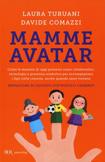 Mamme avatar - Laura Turuani, Davide Comazzi - Libro Rizzoli 2015, BUR Parenting | Libraccio.it