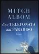 Una telefonata dal paradiso - Mitch Albom - Libro Rizzoli 2015, Rizzoli narrativa | Libraccio.it