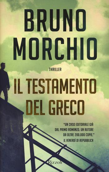 Il testamento del Greco - Bruno Morchio - Libro Rizzoli 2015, Rizzoli narrativa | Libraccio.it