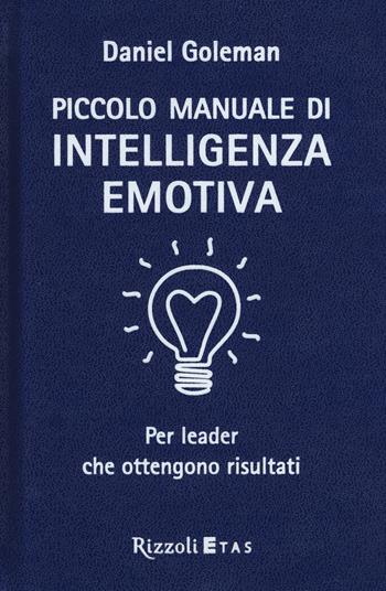 Piccolo manuale di intelligenza emotiva per leader che ottengono risultati - Daniel Goleman - Libro Rizzoli 2015 | Libraccio.it