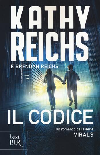 Il codice. Virals - Kathy Reichs, Brendan Reichs - Libro Rizzoli 2015, BUR Best BUR | Libraccio.it