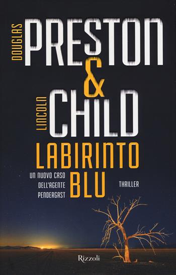 Labirinto blu - Douglas Preston, Lincoln Child - Libro Rizzoli 2015, Rizzoli best | Libraccio.it