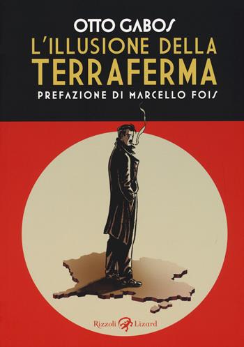 L'illusione della terraferma - Otto Gabos - Libro Rizzoli Lizard 2015, Varia | Libraccio.it