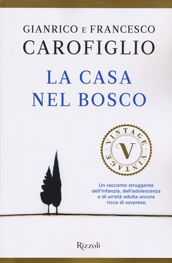 La casa nel bosco - Gianrico Carofiglio, Francesco Carofiglio - Libro Rizzoli 2015, Vintage | Libraccio.it