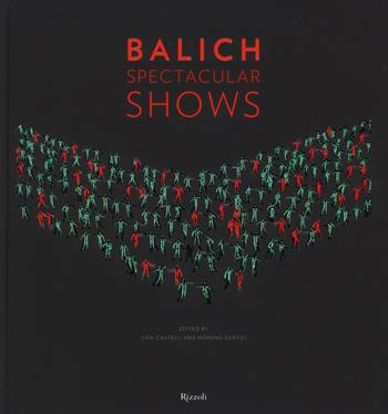 Balich Spectacular Shows. Ediz. illustrata  - Libro Rizzoli 2015, Varia illustrati | Libraccio.it