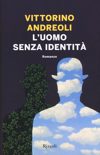 L'uomo senza identità - Vittorino Andreoli - Libro Rizzoli 2015 | Libraccio.it