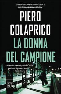 La donna del campione - Piero Colaprico - Libro Rizzoli 2008, BUR Best BUR | Libraccio.it