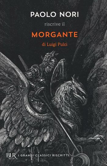 Paolo Nori riscrive «Morgante» di Luigi Pulci - Paolo Nori - Libro Rizzoli 2016, BUR I grandi classici riscritti | Libraccio.it