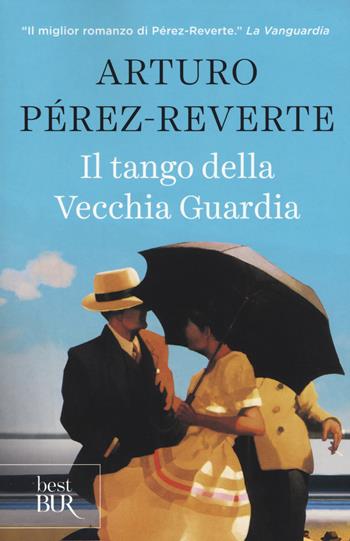 Il tango della Vecchia Guardia - Arturo Pérez-Reverte - Libro Rizzoli 2015, BUR Best BUR | Libraccio.it
