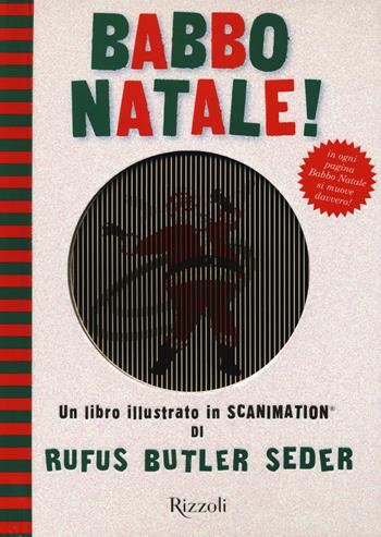 Babbo Natale! Un libro illustrato in Scanimation®. Ediz. illustrata - Rufus B. Seder - Libro Rizzoli 2015, Album | Libraccio.it