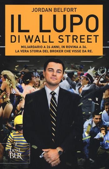 Il lupo di Wall Street - Jordan Belfort - Libro Rizzoli 2015, BUR Best BUR | Libraccio.it